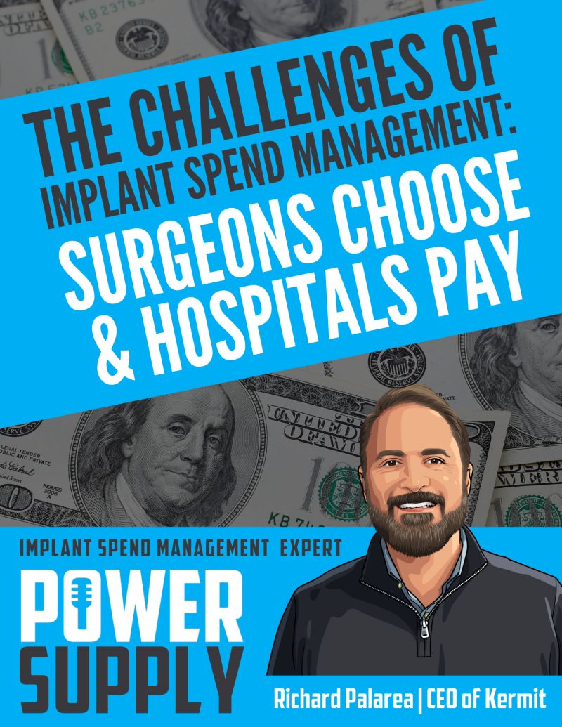 Power Supply Expert Series - Part 1 - The Challenges of Implant Spend Management: Surgeons Choose & Hospitals Pay