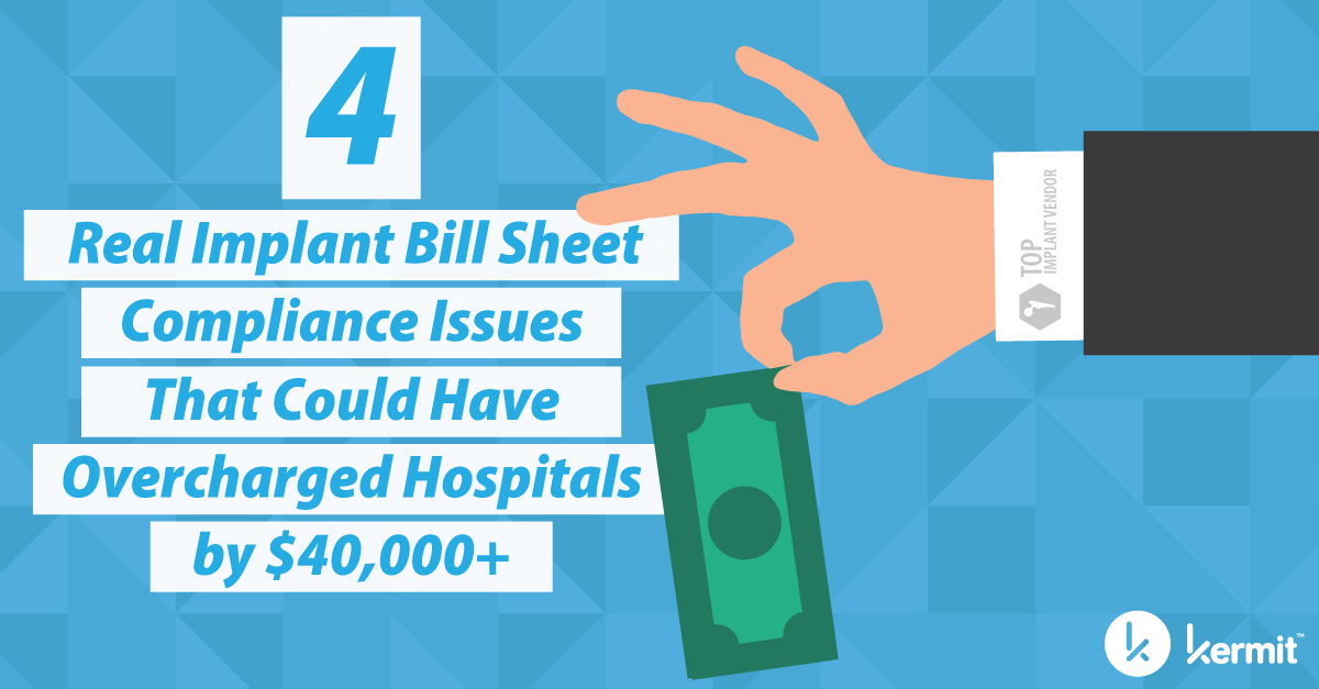 4 Real Implant Bill Sheet Compliance Issues That Could Have Overcharged Hospitals by $40K+