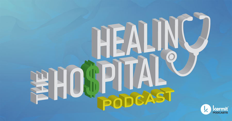 Kermit Launches the Healing the Hospital Podcast to Treat America’s Ailing Hospitals