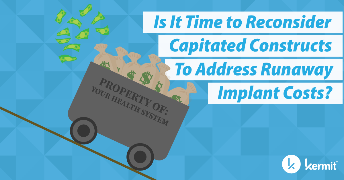 Is It Time to Reconsider Capitated Constructs To Address Runaway Implant Costs?